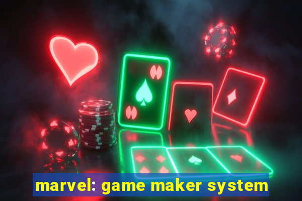 marvel: game maker system